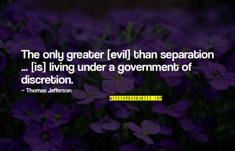 Towners Gwinn Quotes By Thomas Jefferson: The only greater [evil] than separation ... [is]
