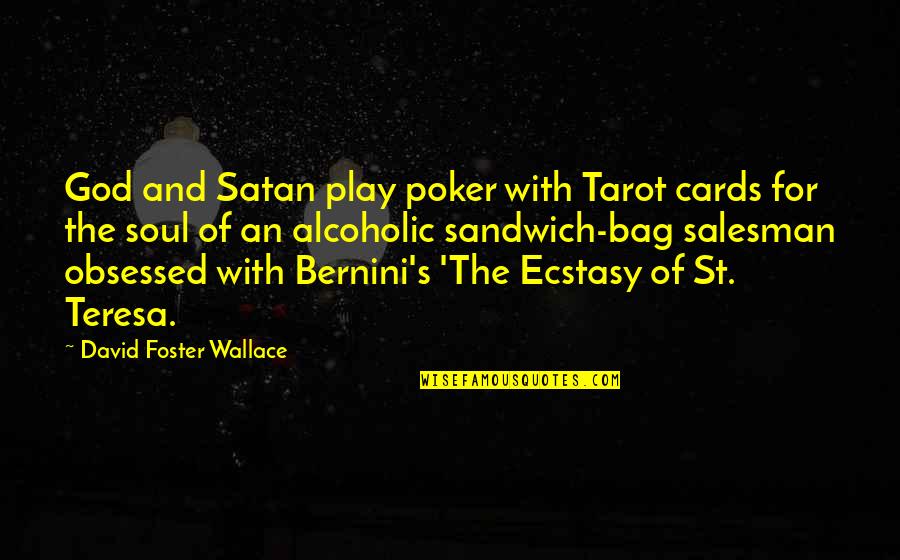 Townie Quotes By David Foster Wallace: God and Satan play poker with Tarot cards