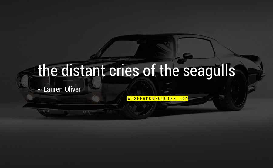 Townies Tavern Quotes By Lauren Oliver: the distant cries of the seagulls Townies Tavern Quotes By Lauren Oliver: the distant cries of the seagulls
