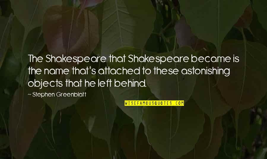 Townies Tv Quotes By Stephen Greenblatt: The Shakespeare that Shakespeare became is the name Townies Tv Quotes By Stephen Greenblatt: The Shakespeare that Shakespeare became is the name