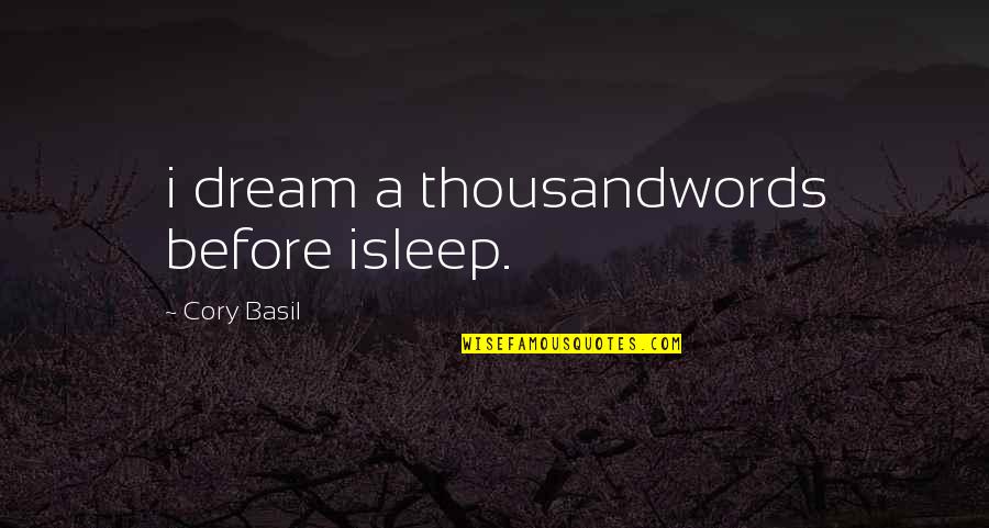 Townlet Quotes By Cory Basil: i dream a thousandwords before isleep.