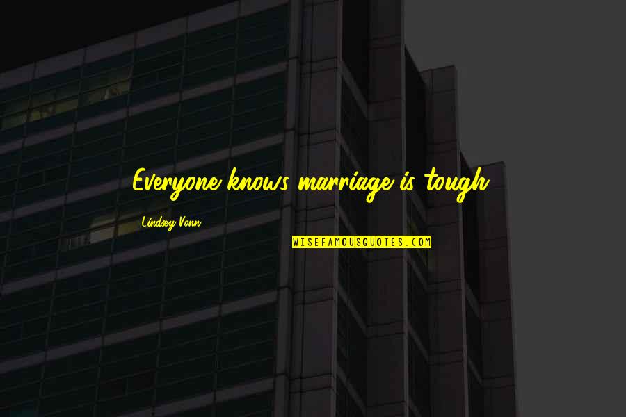 Townscapes Game Quotes By Lindsey Vonn: Everyone knows marriage is tough.