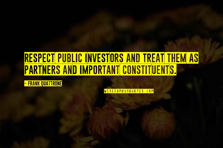 Townsell Properties Quotes By Frank Quattrone: Respect public investors and treat them as partners