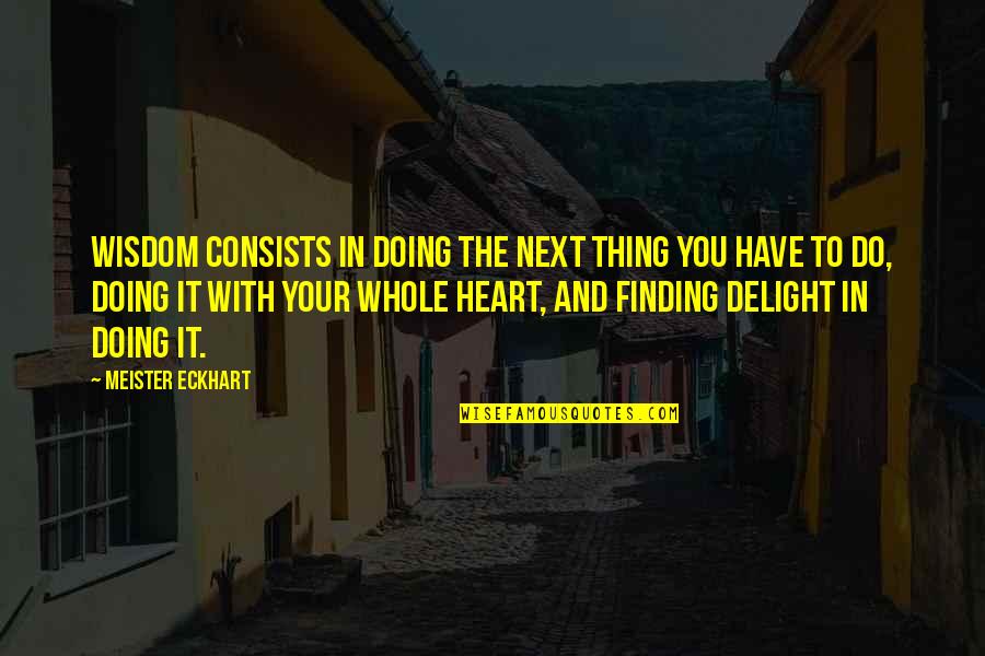 Townspeople Crossword Quotes By Meister Eckhart: Wisdom consists in doing the next thing you Townspeople Crossword Quotes By Meister Eckhart: Wisdom consists in doing the next thing you