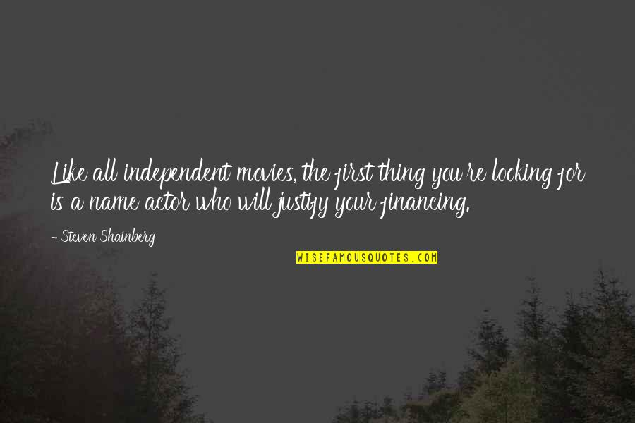 Townspeople Synonym Quotes By Steven Shainberg: Like all independent movies, the first thing you're Townspeople Synonym Quotes By Steven Shainberg: Like all independent movies, the first thing you're