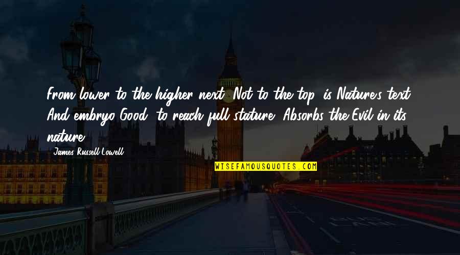 Towson Tiger Quotes By James Russell Lowell: From lower to the higher next, Not to Towson Tiger Quotes By James Russell Lowell: From lower to the higher next, Not to