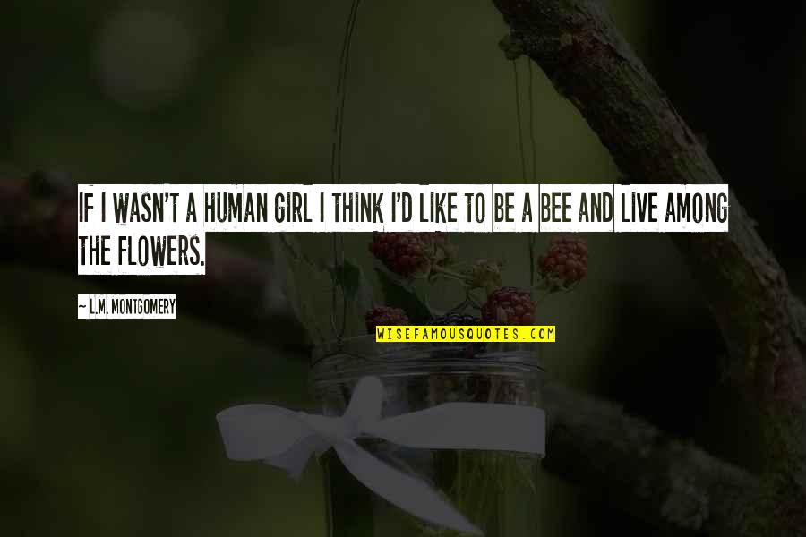 Toxic Athletes Quotes By L.M. Montgomery: If I wasn't a human girl I think