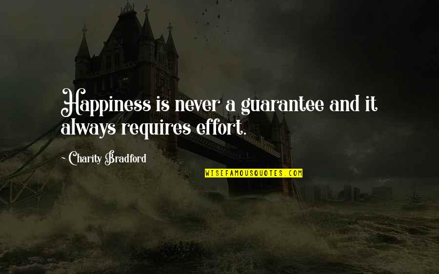 Toxic Avenger 4 Quotes By Charity Bradford: Happiness is never a guarantee and it always