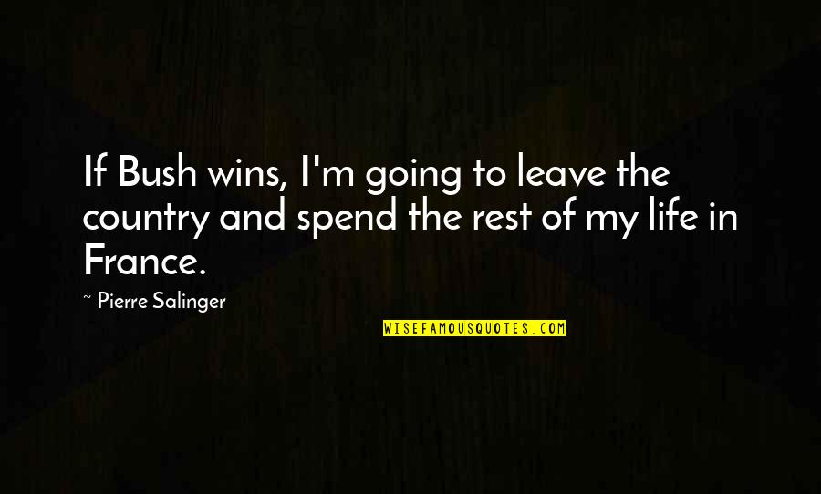 Toxic Colleague Quotes By Pierre Salinger: If Bush wins, I'm going to leave the Toxic Colleague Quotes By Pierre Salinger: If Bush wins, I'm going to leave the