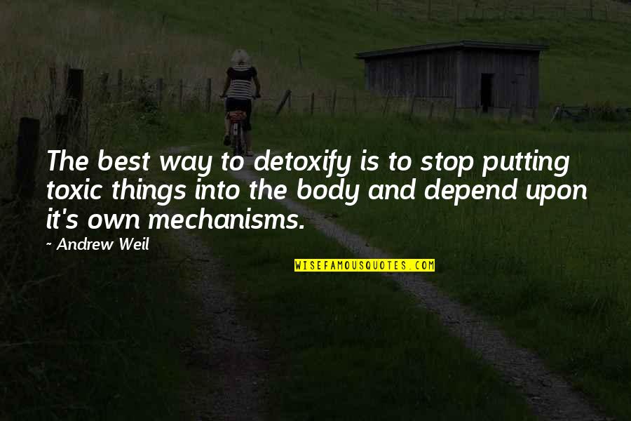 Toxic Is Toxic Quotes By Andrew Weil: The best way to detoxify is to stop Toxic Is Toxic Quotes By Andrew Weil: The best way to detoxify is to stop