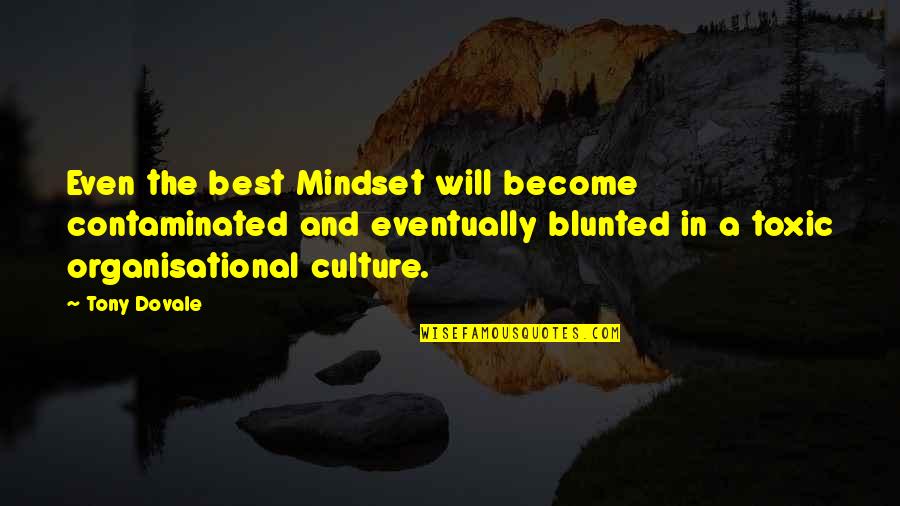 Toxic Leadership Quotes By Tony Dovale: Even the best Mindset will become contaminated and