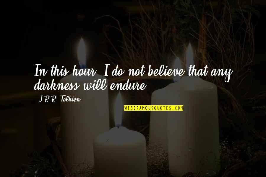 Toxic People Need Weak Victims Quotes By J.R.R. Tolkien: In this hour, I do not believe that Toxic People Need Weak Victims Quotes By J.R.R. Tolkien: In this hour, I do not believe that