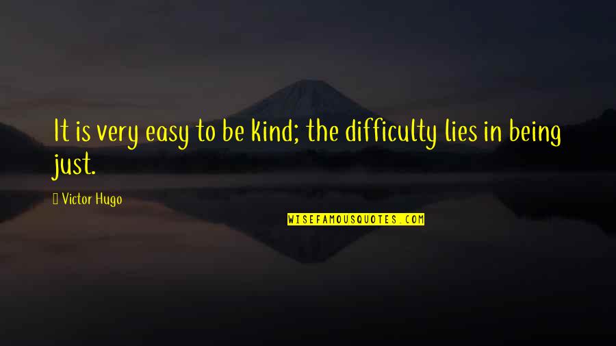 Toxic People Need Weak Victims Quotes By Victor Hugo: It is very easy to be kind; the