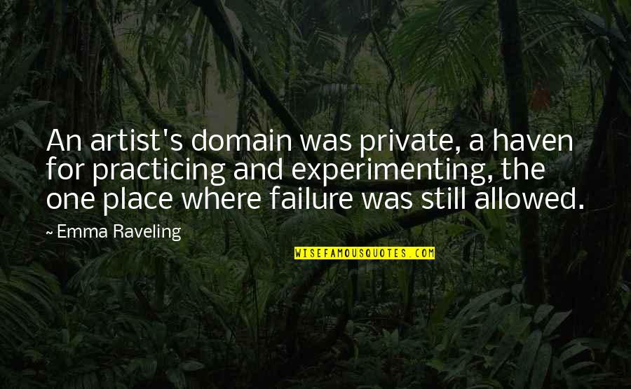 Toxic Situation Quotes By Emma Raveling: An artist's domain was private, a haven for Toxic Situation Quotes By Emma Raveling: An artist's domain was private, a haven for