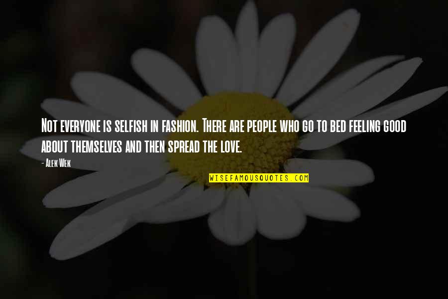 Toxicity Quote Quotes By Alek Wek: Not everyone is selfish in fashion. There are Toxicity Quote Quotes By Alek Wek: Not everyone is selfish in fashion. There are