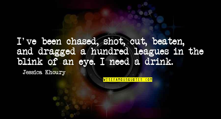 Toxicity Quote Quotes By Jessica Khoury: I've been chased, shot, cut, beaten, and dragged Toxicity Quote Quotes By Jessica Khoury: I've been chased, shot, cut, beaten, and dragged