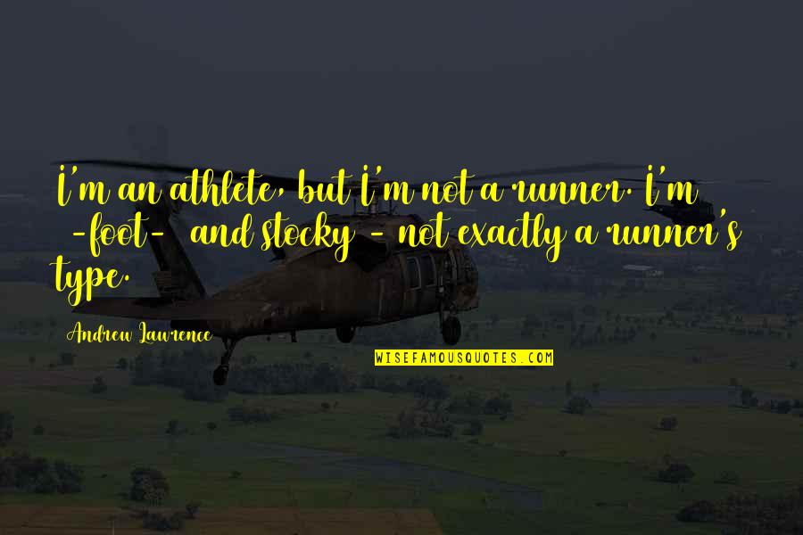 Toxoplasma Life Quotes By Andrew Lawrence: I'm an athlete, but I'm not a runner. Toxoplasma Life Quotes By Andrew Lawrence: I'm an athlete, but I'm not a runner.