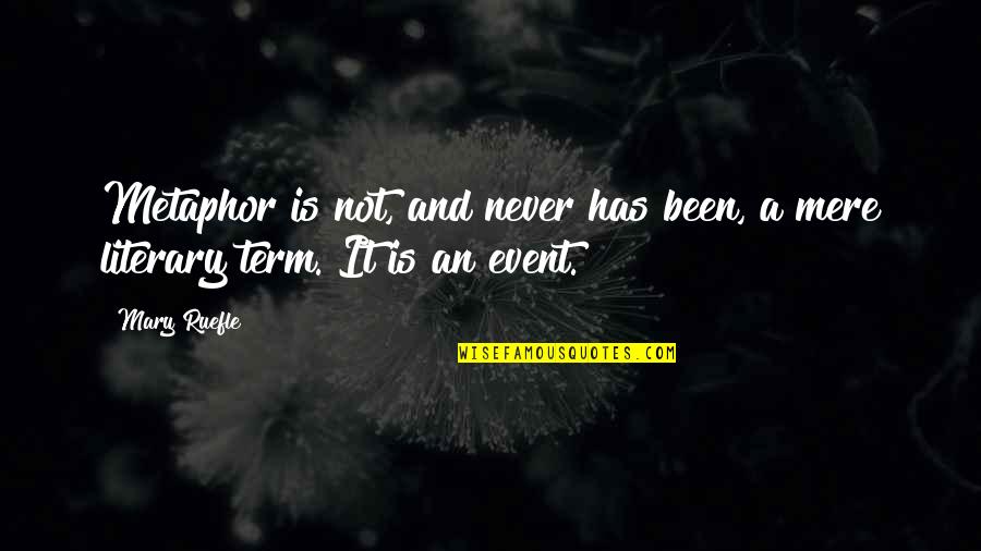 Toxoplasmosis Symptoms Quotes By Mary Ruefle: Metaphor is not, and never has been, a