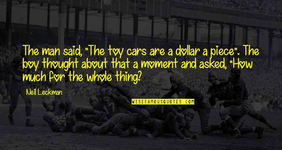 Toy Cars Quotes By Neil Leckman: The man said, "The toy cars are a