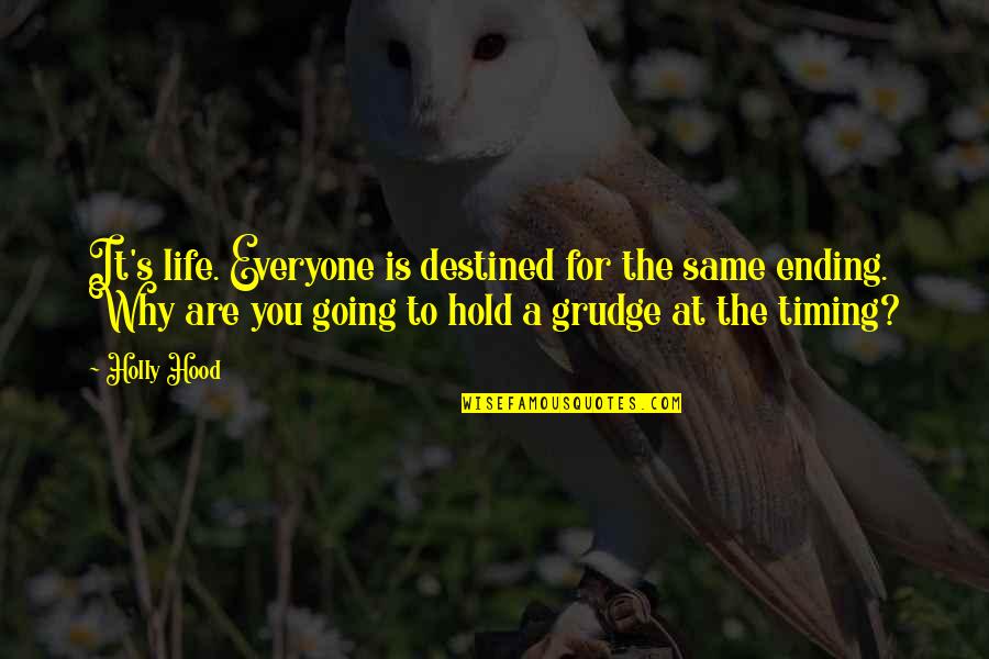 Toy Like Lol Quotes By Holly Hood: It's life. Everyone is destined for the same Toy Like Lol Quotes By Holly Hood: It's life. Everyone is destined for the same