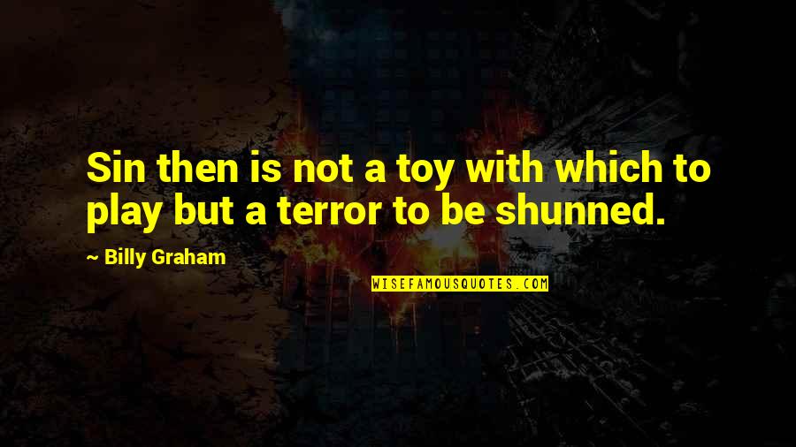 Toy Quotes By Billy Graham: Sin then is not a toy with which