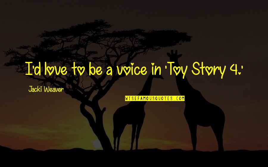 Toy Story 1 2 3 Quotes By Jacki Weaver: I'd love to be a voice in 'Toy