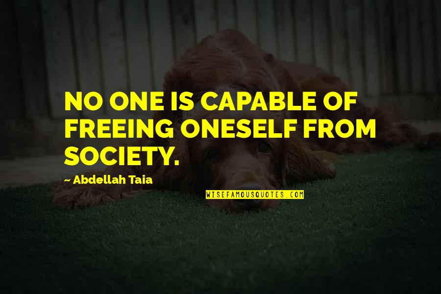 Toy Story 2 Stinky Pete Quotes By Abdellah Taia: NO ONE IS CAPABLE OF FREEING ONESELF FROM Toy Story 2 Stinky Pete Quotes By Abdellah Taia: NO ONE IS CAPABLE OF FREEING ONESELF FROM