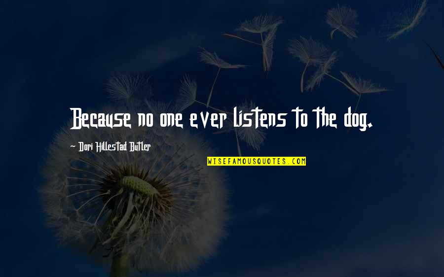 Toy Story Dinosaur Quotes By Dori Hillestad Butler: Because no one ever listens to the dog.