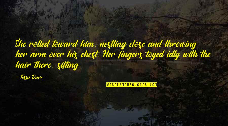 Toyed Quotes By Tessa Dare: She rolled toward him, nestling close and throwing
