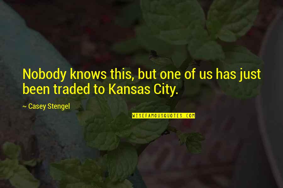 Toying With A Name Quote Quotes By Casey Stengel: Nobody knows this, but one of us has