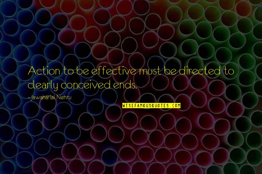 Toying With A Name Quotes By Jawaharlal Nehru: Action to be effective must be directed to Toying With A Name Quotes By Jawaharlal Nehru: Action to be effective must be directed to