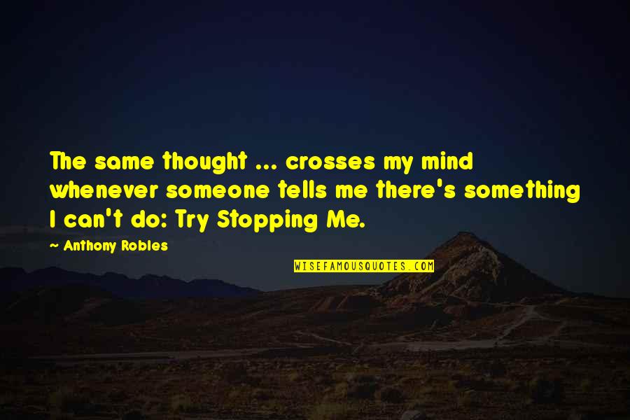 Toyland Doris Quotes By Anthony Robles: The same thought ... crosses my mind whenever Toyland Doris Quotes By Anthony Robles: The same thought ... crosses my mind whenever