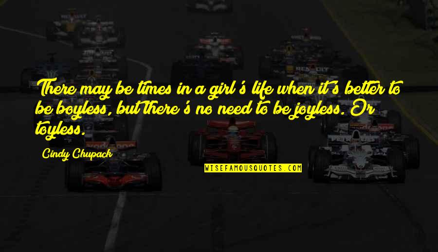 Toyless Quotes By Cindy Chupack: There may be times in a girl's life