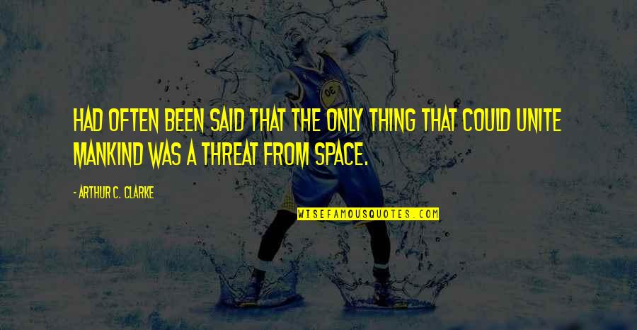 Toyloyzi Quotes By Arthur C. Clarke: had often been said that the only thing Toyloyzi Quotes By Arthur C. Clarke: had often been said that the only thing