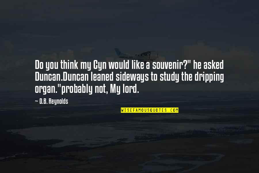 Toynbees Stages Quotes By D.B. Reynolds: Do you think my Cyn would like a Toynbees Stages Quotes By D.B. Reynolds: Do you think my Cyn would like a