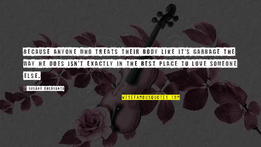 Toynbees Stages Quotes By Susane Colasanti: Because anyone who treats their body like it's Toynbees Stages Quotes By Susane Colasanti: Because anyone who treats their body like it's