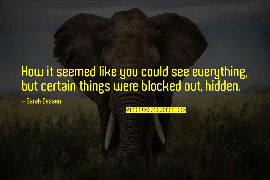 Toyo Quotes By Sarah Dessen: How it seemed like you could see everything,