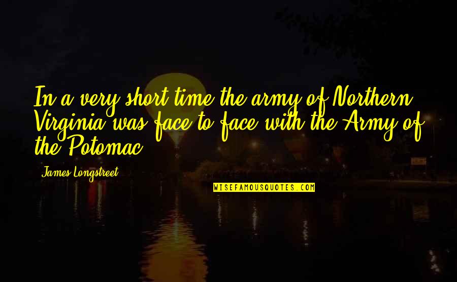 Toyohara Etsuko Quotes By James Longstreet: In a very short time the army of Toyohara Etsuko Quotes By James Longstreet: In a very short time the army of