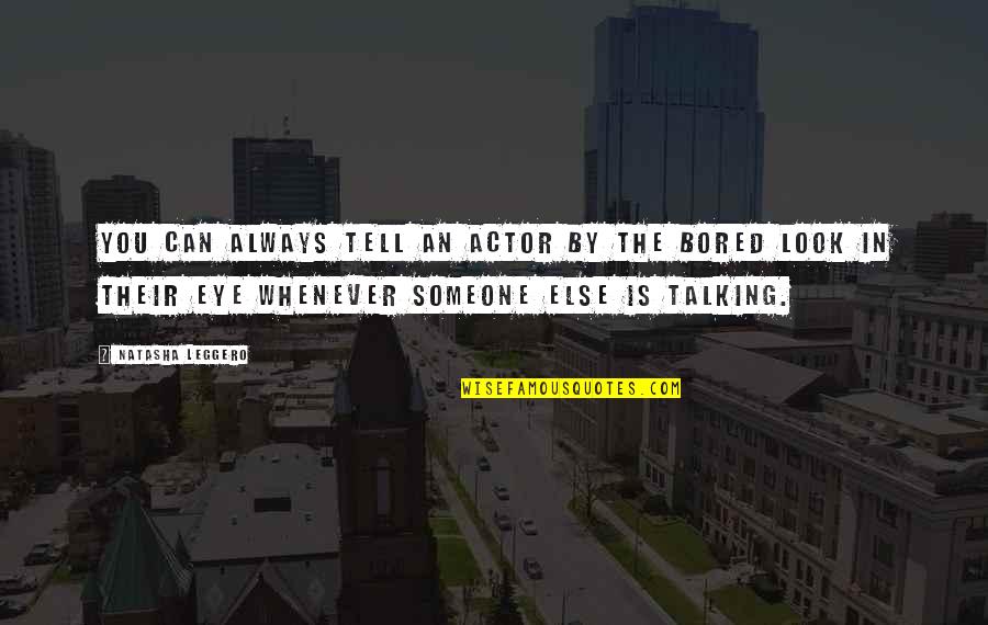 Toyonosuke Saito Quotes By Natasha Leggero: You can always tell an actor by the Toyonosuke Saito Quotes By Natasha Leggero: You can always tell an actor by the