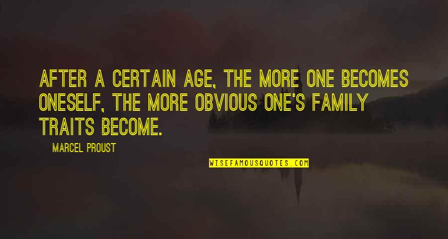 Toyooka Chiropractor Quotes By Marcel Proust: After a certain age, the more one becomes Toyooka Chiropractor Quotes By Marcel Proust: After a certain age, the more one becomes