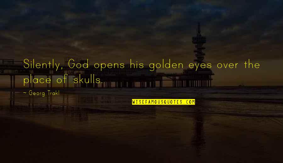 Toyoshima Penang Quotes By Georg Trakl: Silently, God opens his golden eyes over the