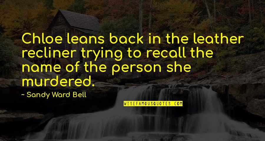 Toys And Games Quotes By Sandy Ward Bell: Chloe leans back in the leather recliner trying Toys And Games Quotes By Sandy Ward Bell: Chloe leans back in the leather recliner trying