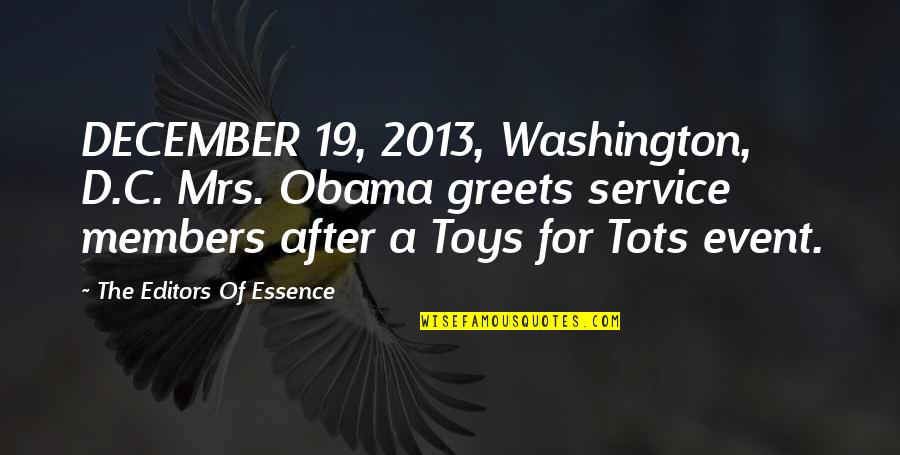 Toys For Tots Quotes By The Editors Of Essence: DECEMBER 19, 2013, Washington, D.C. Mrs. Obama greets
