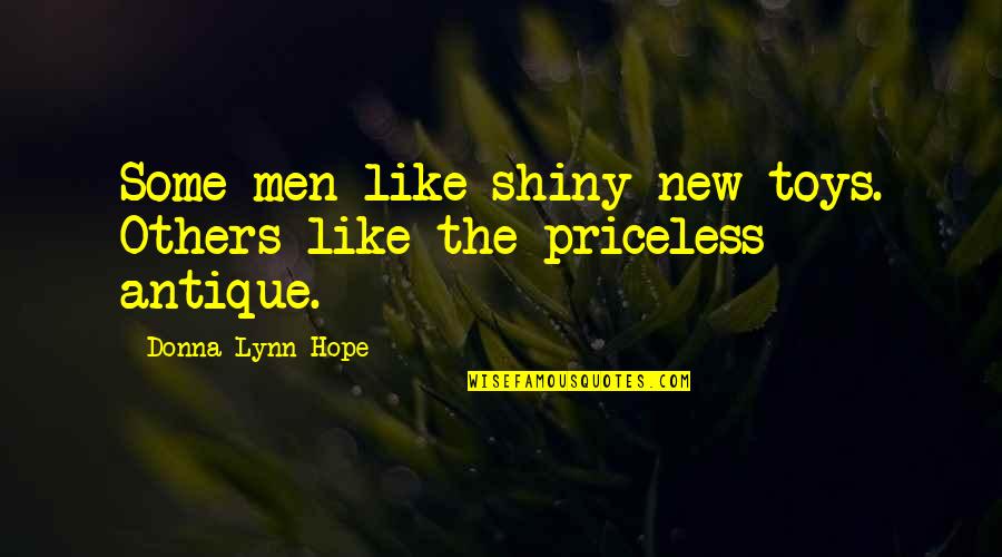 Toys Quotes By Donna Lynn Hope: Some men like shiny new toys. Others like