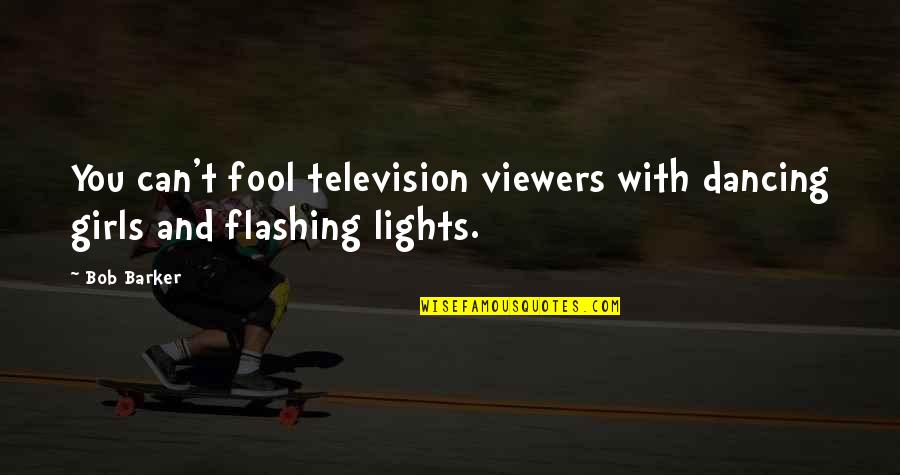 Tozal For Macular Quotes By Bob Barker: You can't fool television viewers with dancing girls