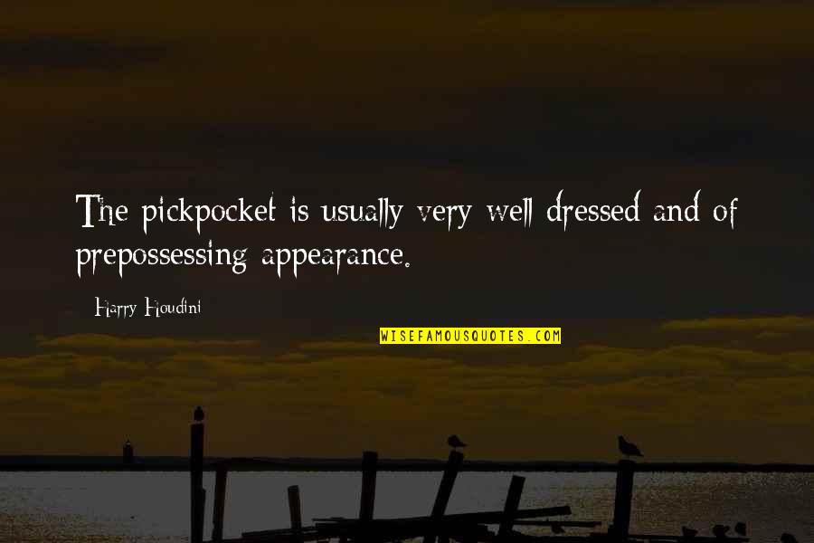 Tozer3 Quotes By Harry Houdini: The pickpocket is usually very well dressed and