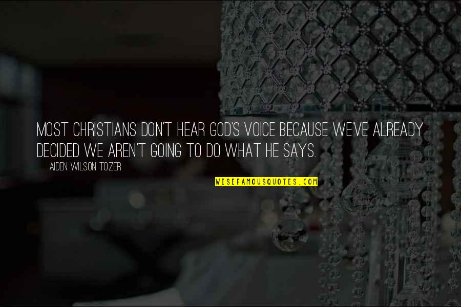 Tozer's Quotes By Aiden Wilson Tozer: Most Christians don't hear God's voice because we've