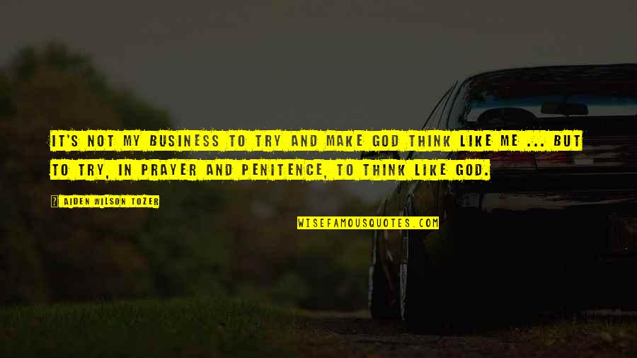 Tozer's Quotes By Aiden Wilson Tozer: It's not my business to try and make