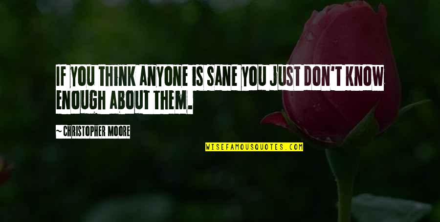 Tozuda En Quotes By Christopher Moore: If you think anyone is sane you just Tozuda En Quotes By Christopher Moore: If you think anyone is sane you just