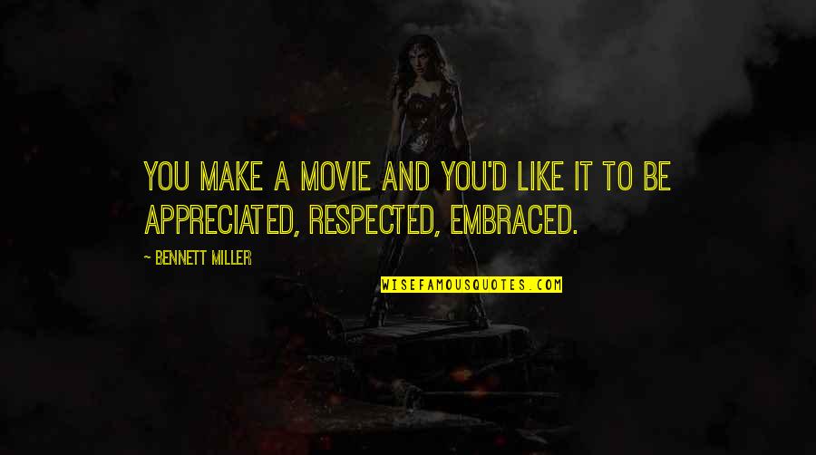 Tozun Bahcheli Quotes By Bennett Miller: You make a movie and you'd like it